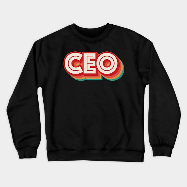CEO Crewneck Sweatshirt by n23tees